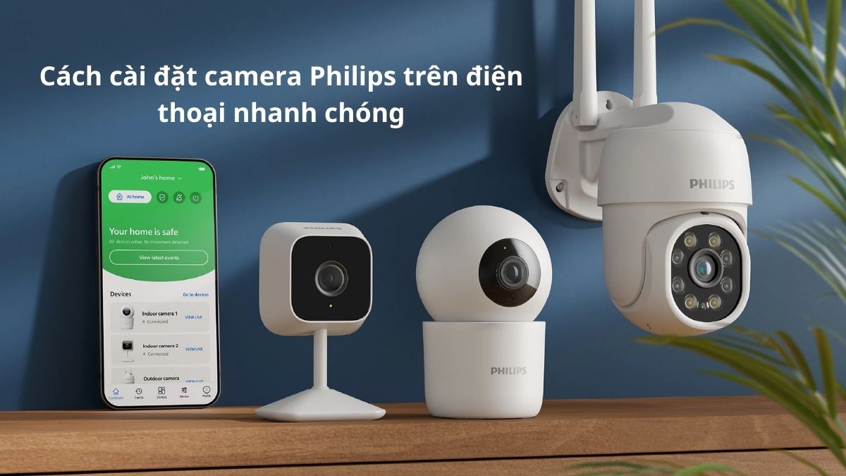 Cách cài đặt camera Philips trên điện thoại nhanh chóng